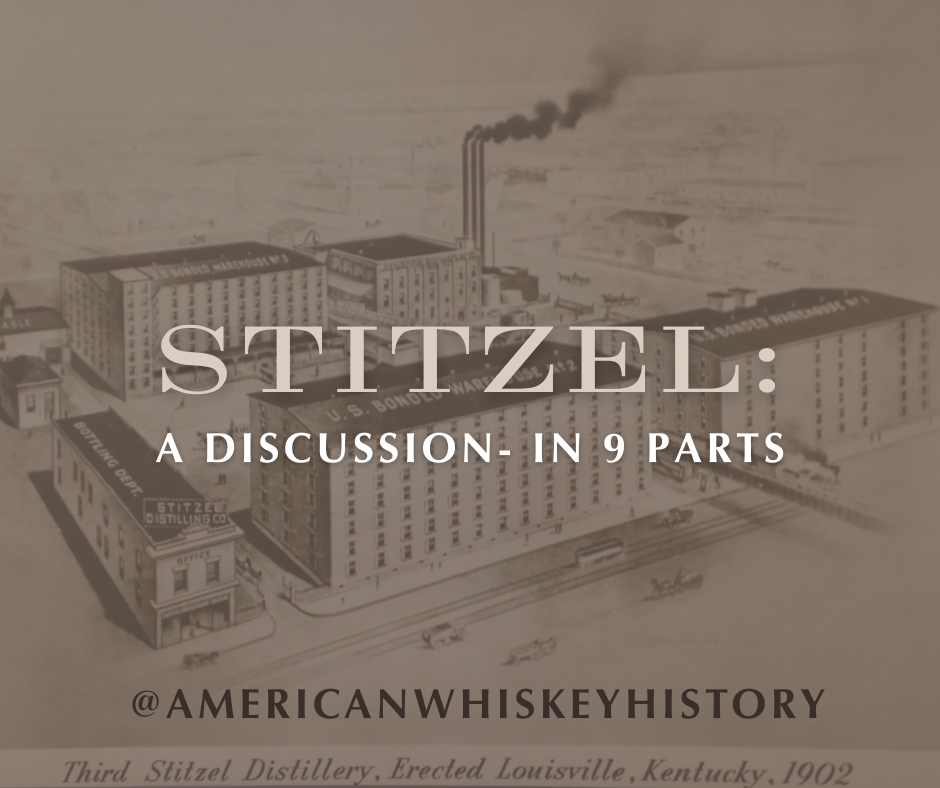 The Stitzel Distilleries: From 1872 to Stitzel-Weller…in 9 parts.